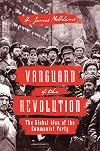 Vanguard of the Revolution: The Global Idea of the Communist Party