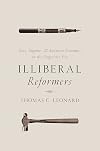 Illiberal Reformers: Race, Eugenics, and American Economics in the Progressive Era