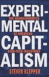 Experimental capitalism : the nanoeconomics of American high-tech industries
