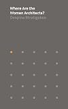 Where Are the Women Architects? (Places Books)