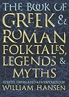 The Book of Greek and Roman Folktales, Legends, and Myths