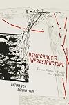 Democracy's Infrastructure: Techno-Politics and Protest after Apartheid (Princeton Studies in Culture and Technology, 9)