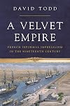 A Velvet Empire: French Informal Imperialism in the Nineteenth Century