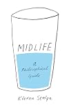 Midlife: A Philosophical Guide