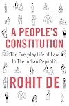 A People's Constitution: The Everyday Life of Law in the Indian Republic