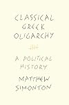 Classical Greek Oligarchy: A Political History