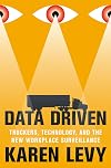 Data Driven: Truckers, Technology, and the New Workplace Surveillance