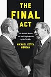 The Final Act: The Helsinki Accords and the Transformation of the Cold War