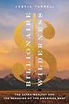 Billionaire Wilderness: The Ultra-Wealthy and the Remaking of the American West (Princeton Studies in Cultural Sociology)