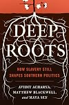 Deep Roots: How Slavery Still Shapes Southern Politics