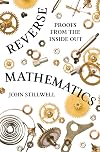 Reverse Mathematics: Proofs from the Inside Out