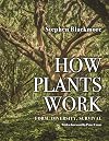 How Plants Work: Form, Diversity, Survival