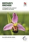 Britain's Orchids: A Field Guide to the Orchids of Great Britain and Ireland (WILDGuides)