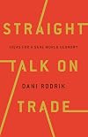 Straight Talk on Trade: Ideas for a Sane World Economy