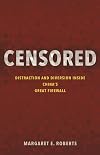 Censored: Distraction and Diversion Inside China's Great Firewall