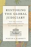Restoring the Global Judiciary: Why the Supreme Court Should Rule in U.S. Foreign Affairs