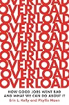 Overload: How Good Jobs Went Bad and What We Can Do about It