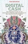Digital Cash: The Unknown History of the Anarchists, Utopians, and Technologists Who Created Cryptocurrency