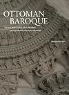 Ottoman Baroque: The Architectural Refashioning of Eighteenth-Century Istanbul