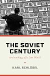 The Soviet Century: Archaeology of a Lost World
