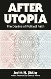 After Utopia: The Decline of Political Faith