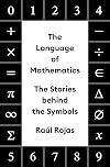 The Language of Mathematics: The Stories behind the Symbols
