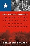 The Chile Project: The Story of the Chicago Boys and the Downfall of Neoliberalism