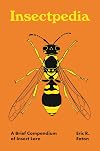 Insectpedia: A Brief Compendium of Insect Lore (Pedia Books, 8)