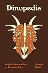 Dinopedia: A Brief Compendium of Dinosaur Lore