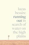 Running Out: In Search of Water on the High Plains