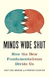 Minds Wide Shut: How the New Fundamentalisms Divide Us