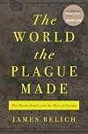 The World the Plague Made : The Black Death and the Rise of Europe