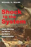 Shock to the System: Coups, Elections, and War on the Road to Democratization