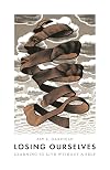Losing Ourselves: Learning to Live without a Self