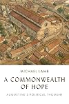 A Commonwealth of Hope: Augustine's Political Thought