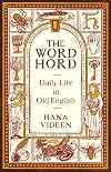 The Wordhord: Daily Life in Old English