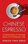 Chinese Espresso: Contested Race and Convivial Space in Contemporary Italy