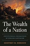 The Wealth of a Nation: Institutional Foundations of English Capitalism