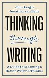 Thinking through Writing: A Guide to Becoming a Better Writer and Thinker (Skills for Scholars)