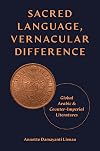 Sacred Language, Vernacular Difference: Global Arabic and Counter-Imperial Literatures (Translation/Transnation, 50)