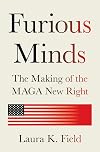 Furious Minds: The Making of the MAGA New Right