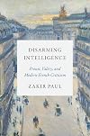 Disarming Intelligence: Proust, Valéry, and Modern French Criticism