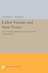 Labor Visions and State Power: The Origins of Business Unionism in the United States