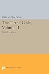 The T'ang code. Volume II, Specific articles