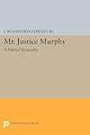 Mr. Justice Murphy: A Political Biography