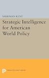 Strategic Intelligence for American World Policy (Princeton Legacy Library)