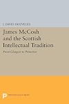 James McCosh and the Scottish Intellectual Tradition: From Glasgow to Princeton