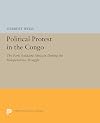 Political Protest in the Congo: The Parti Solidaire Africain During the Independence Struggle