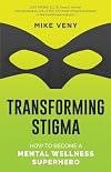 Transforming Stigma: How to Become a Mental Wellness Superhero