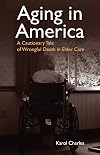 Aging in America: A Cautionary Tale of Wrongful Death in Elder Care